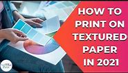 How To Print On Textured Paper In 2021