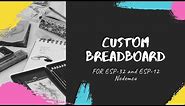 Large Custom Breadboard for ESP32