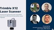 Introduction to the New Trimble X12 Laser Scanning System