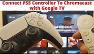 Connect PS5 Controller to Chromecast With Google TV