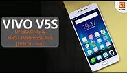 Vivo V5s: Unboxing & First Look | Hands on | Price - 18,990 Rs [Hindi - हिन्दी]