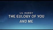 Lil Huddy- The eulogy of you and me (lyrics)