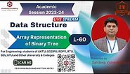DSUC60: Sequential Representation of Binary Tree | Binary Tree Representation Using Array