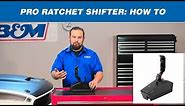 How to Shift a B&M Pro Ratchet Shifter