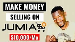 How To Sell On Jumia [ Complete Beginner's Guide ]