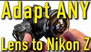 Adapt ANY Lens to Nikon Z