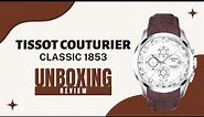 Tissot Classic 1853 Watch Unboxing and Review | Tissot Couturier watch Unboxing and review | Tissot