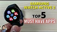 Samsung Watch Active 2 : Top 5 Must Have Apps
