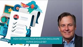 How detailed your Invention Disclosure Form should be?