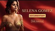 Selena Gomez Documentary: History Life & Career