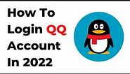 How To Login QQ Account In 2022 | How To Sign In QQ Account In 2022