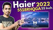Haier 55 inch 4k Smart TV || Haier 55S8RHQGA || Review & Unboxing || 2022