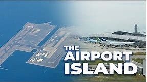 The Airport Island: The Story Of Osaka Kansai International Airport