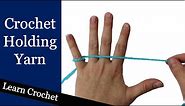 How to Hold Yarn for Crochet - Beginner Course: Lesson #3