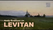 Full Lecture on Isaac Levitan (Исаа́к Левита́н) | Andy Evansen