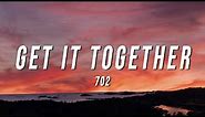 702 - Get It Together (Lyrics)