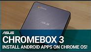 Access Google Play & Install Apps to any PC with the ASUS Chromebox 3