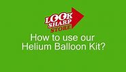 How to use Look Sharp's Helium Balloon Kit?
