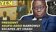 Ghana News Today: President Akufo-Addo Narrowly Escapes Jet Crash | Yen.com.gh