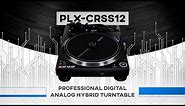 Introducing the PLX-CRSS12 professional digital-analog hybrid turntable
