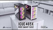 CORSAIR iCUE 465X RGB Mid-Tower ATX Smart Case - The Clear Choice for Brilliant RGB Lighting