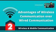 Advantages of Wireless Communication over Wired Communication