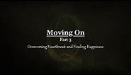 MOVING ON Quotes : Overcoming Heartbreak and Finding Happiness - Part 3