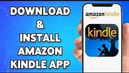 How To Download & Install Amazon Kindle App 2024 | Amazon Kindle Mobile App Download Help