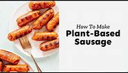 How To Make Plant Based Sausage