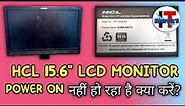 HCL lcd monitor 15.6'' power on nhi ho raha hai kya kare!! 100% proble fix in #hindi #itelectronics