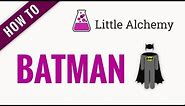 How to make BATMAN in Little Alchemy