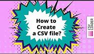 How to create a CSV file?