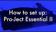 How to Set-Up your Pro-Ject Essential II turntable
