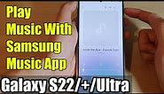 Galaxy S22/S22+/Ultra: How to Play Music With Samsung Music App