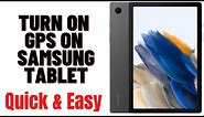 HOW TO TURN ON GPS ON SAMSUNG TABLET 2024