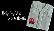 Baby Boy Vest - 3 to 6 months - Knitting Tutorial