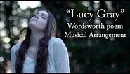 "Lucy Gray" / Lucy's Ballad - Musical Arrangement of Wordsworth poem