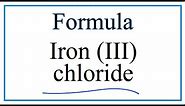 How to Write the Formula for Iron (III) chloride
