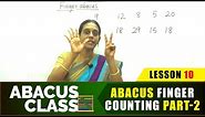Abacus Class - Abacus Finger Counting Part-2 | Learn basics Abacus | Beginners Abacus Lesson 10