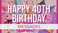 175  Happy 40th Birthday Messages For Your Ancient Friends
