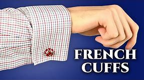 French Cuffs: How, When, & Why to Wear Double Cuffed Shirts