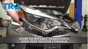 How to Replace Headlights 2014-2019 Toyota Corolla