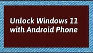 Unlock Windows 11 With Android Phone | Remote Fingerprint Unlock Windows 11 | Unlock PC With Android