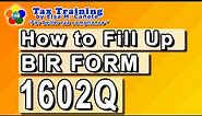 How to Fill Up BIR Form 1602Q
