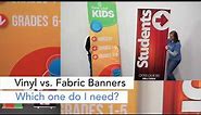Vinyl vs Fabric Banners. Which is best, or a better question is which do I need?
