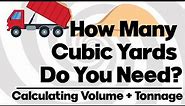 How Many Cubic Yards Do You Need? How to Calculate Volume and Tonnage for Yard Projects