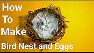 how to make bird nest and eggs at home | Nest and egg craft