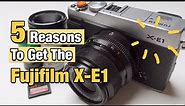5 Reasons To Get The Fujifilm X-E1
