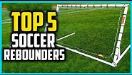 Top 5 Best Soccer Rebounders In 2024 Reviews