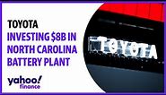 Toyota investing $8B in North Carolina battery plant